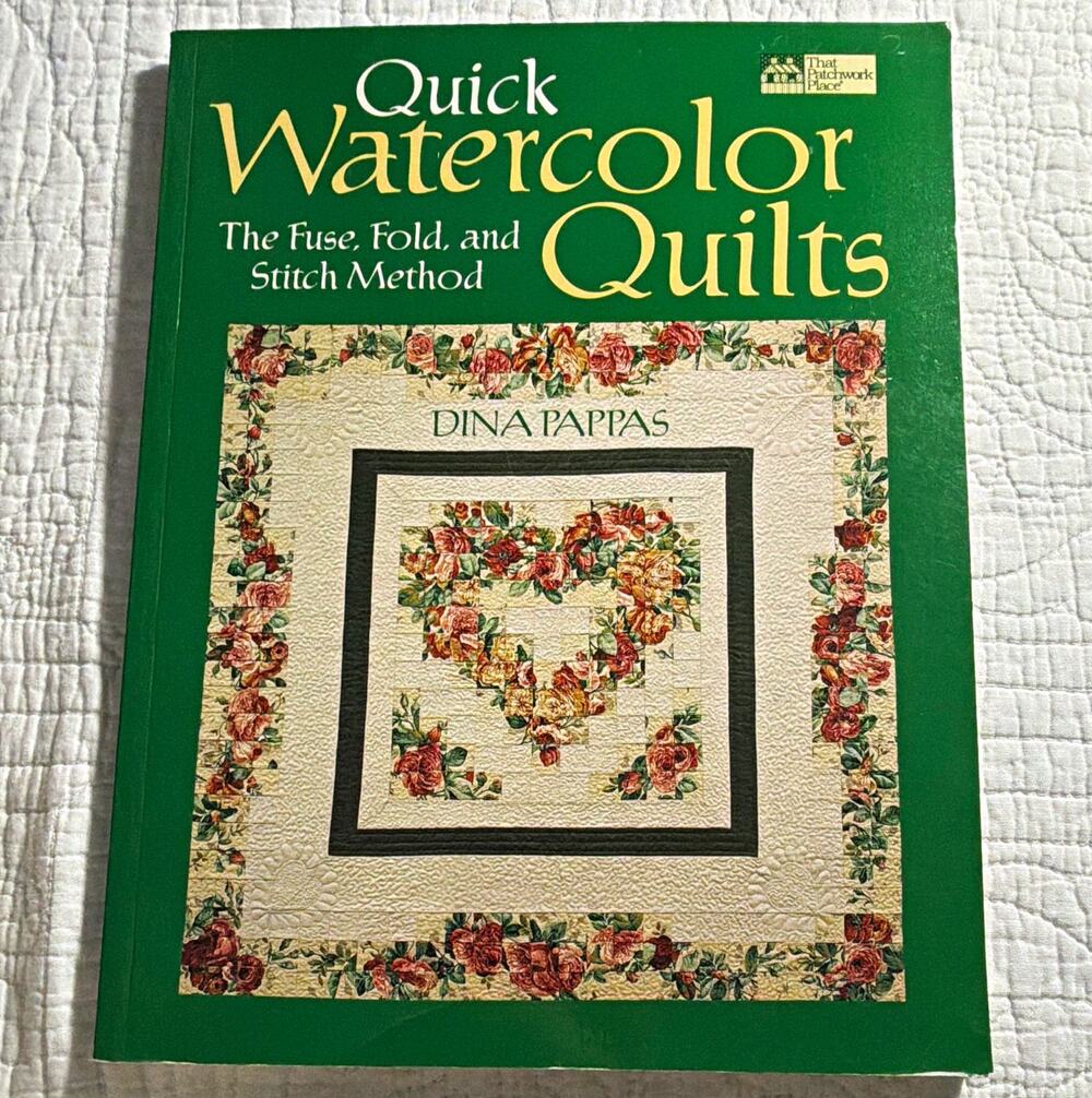 Quick Watercolor Quilts: Fuse, Fold, & Stitch Method PB Dina Pappas 1999 Illus